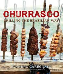 Churrasco Grilling the Brazilian Way by Evandro Caregnato