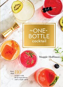 The One-Bottle Cocktail by Maggie Hoffman. Recipe and review at FakeFoodFree.com. #cocktails #cocktailrecipes #cookbooks